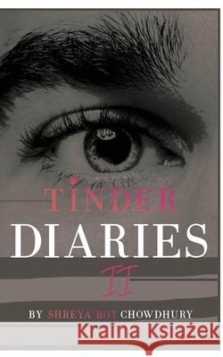 Tinder Diaries II Shreya Roy Chowdhury 9781006478642 Blurb