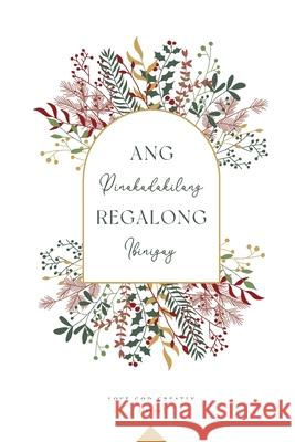 Ang Pinakadakilang Regalong Ibinigay: A Love God Greatly Tagalog Bible Study Journal Greatly, Love God 9781006484131