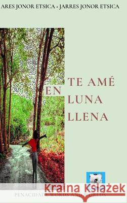 Te amé en luna llena: Spanish Translation Etsica, Ares J. 9781006484766 Blurb