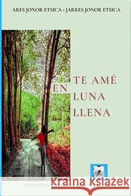 Te amé en luna llena: Spanish Translation Etsica, Jarres J. 9781006484773 Blurb