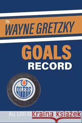 The Wayne Gretzky Goals Record Richard Scott 9781006489990
