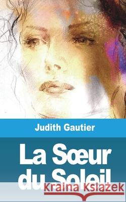 La Soeur du Soleil Judith Gautier 9781006494932 Blurb