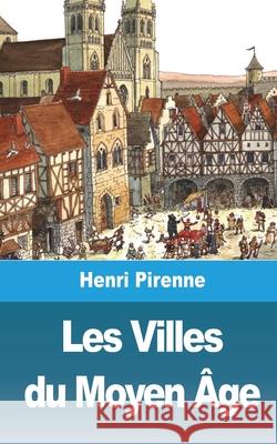 Les Villes du Moyen Âge Pirenne, Henri 9781006498053 Blurb