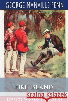 Fire Island (Esprios Classics) George Manville Fenn 9781006498541