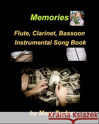 Memories Flute Clarinet Bassoon Instrumental Song Book: Flute Clarinet Bassoon Memories Religous Church Fun Easy Gather Praise Worship Taylor, Mary 9781006513343
