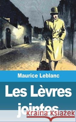 Les Lèvres jointes LeBlanc, Maurice 9781006524028 Blurb