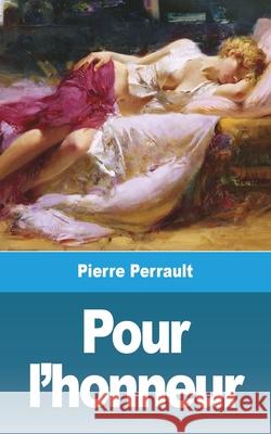 Pour l'honneur Pierre Perrault 9781006526572 Blurb