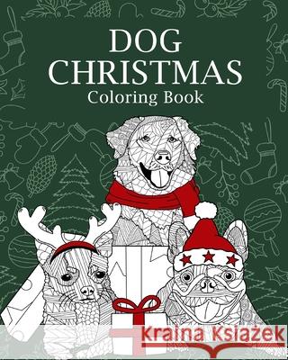 Dog Christmas Coloring Book: Adults Dogs Christmas Coloring Books for Theme Xmas Holiday Paperland 9781006526800 Blurb