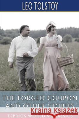 The Forged Coupon and Other Stories (Esprios Classics) Leo Tolstoy 9781006528460