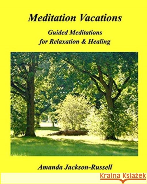 Meditation Vacations: Guided Meditations for Relaxation & Healing Jackson-Russell, Amanda 9781006531668