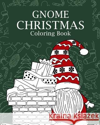Gnome Christmas Coloring Book: Adults Christmas Coloring Books for Theme Xmas Holiday, Gnomes for the Holidays Paperland 9781006532344 Blurb
