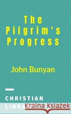 The Pilgrim's Progress: From This World To That Which Is To Come Bunyan, John 9781006534041 Blurb