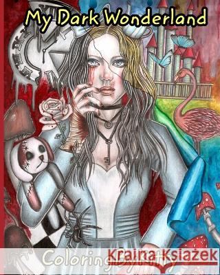 ColoringByKitty: My Dark Wonderland: Coloring book for adults E. Chebunina A. Chebunina 9781006542633 Blurb