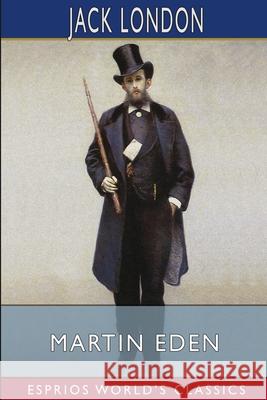 Martin Eden (Esprios Classics) Jack London 9781006542787 Blurb