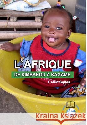 L'AFRIQUE, DE KIMBANGU À KAGAME - Celso Salles: Collection Afrique Salles, Celso 9781006542985 Blurb
