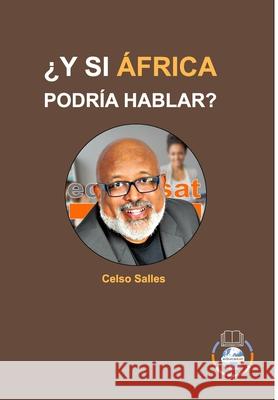 ¿Y SI ÁFRICA PODRÍA HABLAR? - Celso Salles: Colección África Salles, Celso 9781006580994 Blurb