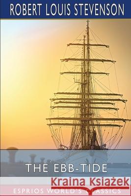 The Ebb-Tide (Esprios Classics): A Trio and Quartette Stevenson, Robert Louis 9781006596186