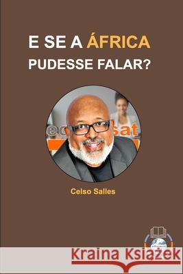 E SE A ÁFRICA PUDESSE FALAR? - Celso Salles: Coleção África Salles, Celso 9781006598142 Blurb