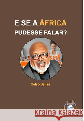 E SE A ÁFRICA PUDESSE FALAR? - Celso Salles: Coleção África Salles, Celso 9781006598166 Blurb