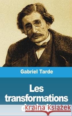Les transformations du droit Gabriel Tarde 9781006602085 Blurb