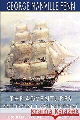 The Adventures of Don Lavington (Esprios Classics) George Manville Fenn 9781006602108