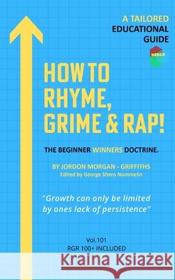 How To Rhyme, Grime And Rap: Everything Music Morgan-Griffiths, Jordon 9781006608087 Blurb