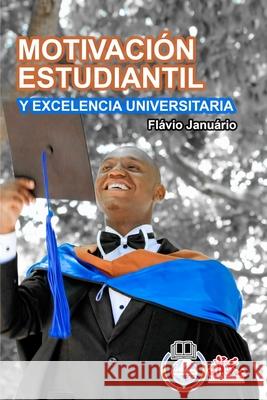 MOTIVACIÓN ESTUDIANTIL Y EXCELENCIA UNIVERSITARIA - Flávio Januário Januário, Flávio 9781006608193 Blurb