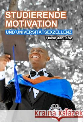 STUDIERENDE MOTIVATION UND UNIVERSITÄTSEXZELLENZ - Flávio Januário Januário, Flávio 9781006614040 Blurb