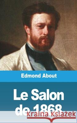 Le Salon de 1868 Edmond About 9781006623691 Blurb