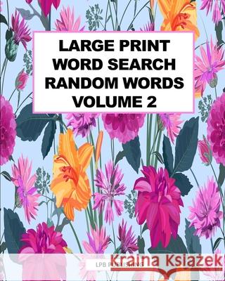 Large Print Word Search: Random Words Volume 2 Lpb Publishing 9781006629457 Blurb