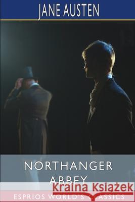 Northanger Abbey (Esprios Classics) Jane Austen 9781006637292
