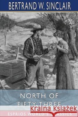 North of Fifty-Three (Esprios Classics): Illustrated by Anton Otto Fischer Sinclair, Bertrand W. 9781006641046