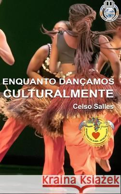 ENQUANTO DANÇAMOS CULTURALMENTE - Celso Salles: Coleção África Salles, Celso 9781006644245 Blurb