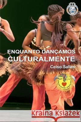 ENQUANTO DANÇAMOS CULTURALMENTE - Celso Salles: Coleção África Salles, Celso 9781006644269 Blurb