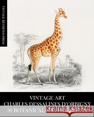 Vintage Art: Charles Dessalines D'Orbigny: 30 Botanical Nature Prints Vintage Revisited Press 9781006645945 Blurb