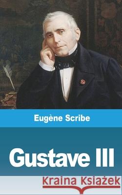 Gustave III Eug Scribe 9781006647253 Blurb