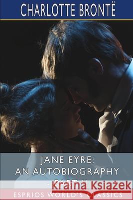 Jane Eyre: An Autobiography - Part II (Esprios Classics): ILLUSTRATED BY F. H. TOWNSEND Brontë, Charlotte 9781006654626 Blurb