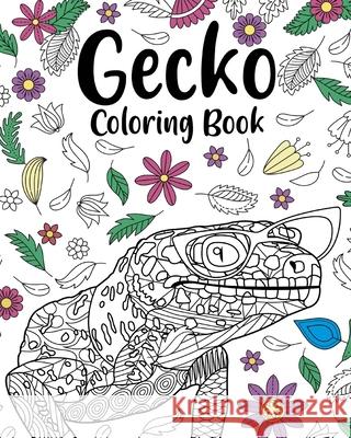 Gecko Coloring Book: Coloring Books for Gecko Lovers, Mandala Style Patterns and Relaxing Paperland 9781006658242 Blurb
