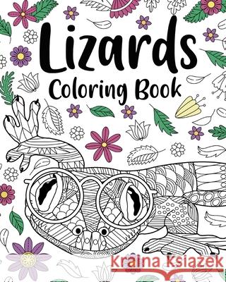 Lizards Coloring Book: Adult Coloring Books for Lizards Lovers, Mandala Style Patterns and Relaxing Paperland 9781006663338 Blurb