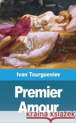 Premier Amour Ivan Tourgueniev 9781006666766