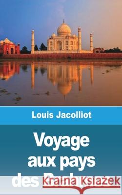 Voyage aux pays des Brahmes Louis Jacolliot 9781006667114 Blurb