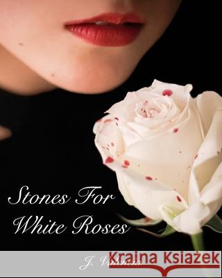 Stones For White Roses J. Valencia 9781006667497 Blurb