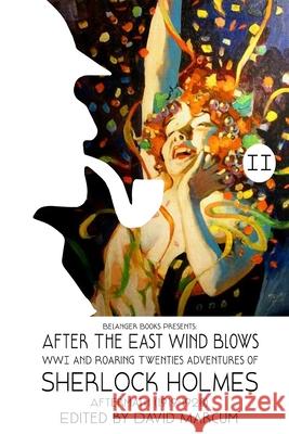 Sherlock Holmes: After the East Wind Blows: Part II: Aftermath (1919-1920) Marcum, David 9781006681400 Blurb