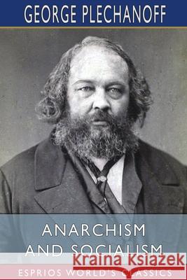 Anarchism and Socialism (Esprios Classics): Translated by Eleanor Marx Aveling Plechanoff, George 9781006689673