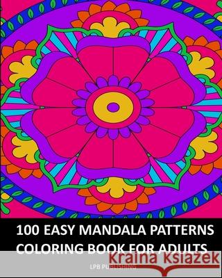 100 Easy Mandala Patterns: Coloring Book For Adults Lpb Publishing 9781006710629 Blurb