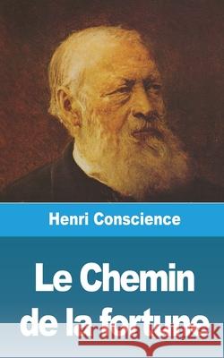 Le Chemin de la fortune Henri Conscience 9781006713064