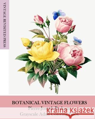 Botanical Vintage Flowers: Pierre-Joseph Redoute Grayscale Adult Coloring Book Vintage Revisited Press 9781006718090