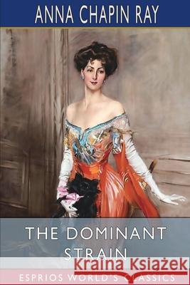 The Dominant Strain (Esprios Classics): Illustrated by Harry C. Edwards Ray, Anna Chapin 9781006719400 Blurb