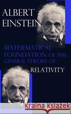 Mathematical Foundation of the General Theory of Relativity Albert Einstein 9781006727146 Blurb