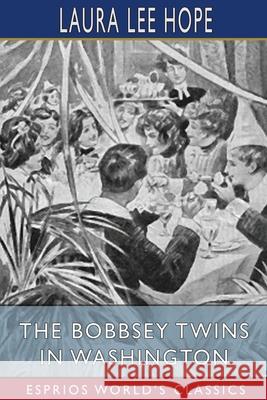 The Bobbsey Twins in Washington (Esprios Classics) Laura Lee Hope 9781006728044 Blurb